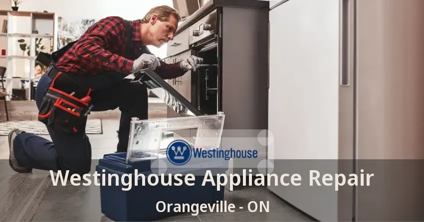 Westinghouse Appliance Repair Orangeville - ON