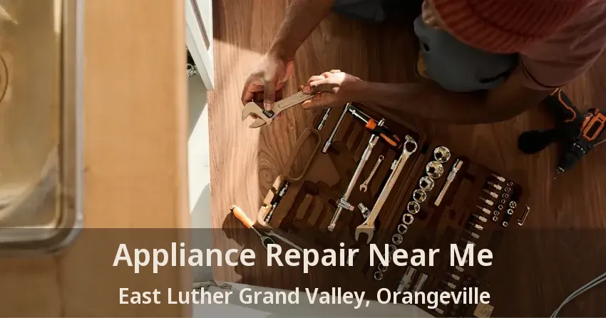 Appliance Repair Near Me East Luther Grand Valley, Orangeville - ON