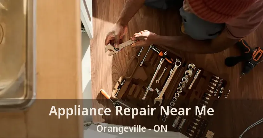 Appliance Repair Near Me Orangeville - ON
