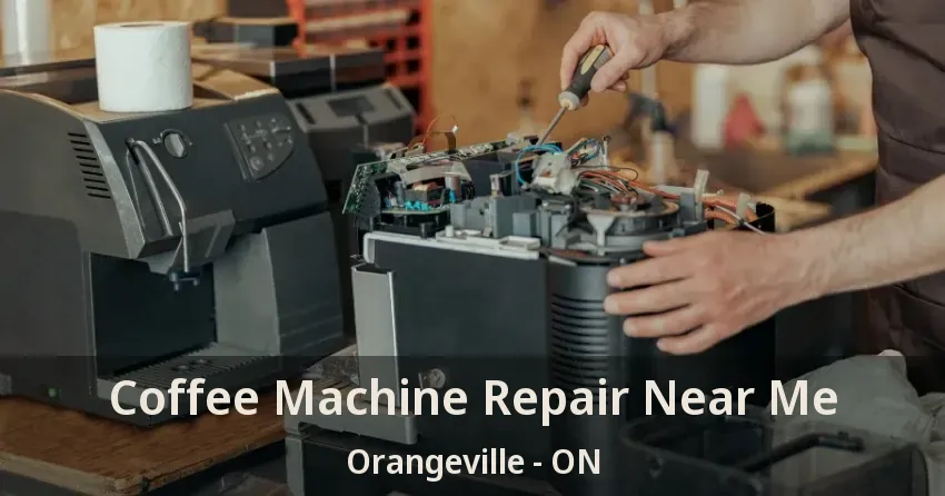 Coffee Machine Repair Near Me Orangeville - ON