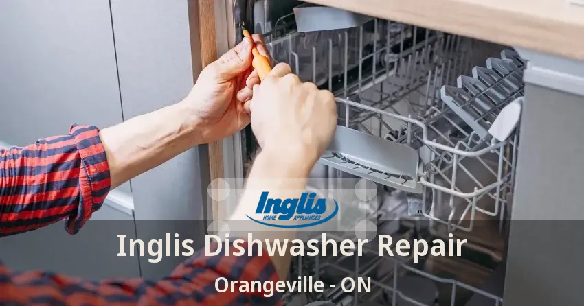 Inglis Dishwasher Repair Orangeville - ON