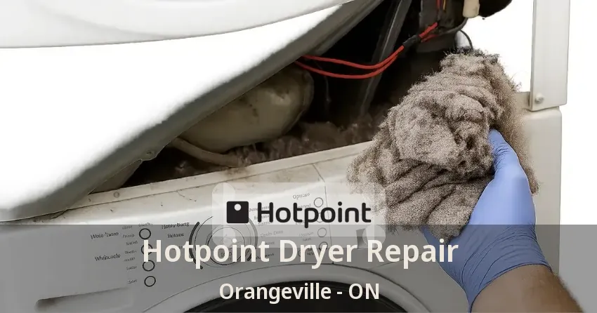 Hotpoint Dryer Repair Orangeville - ON