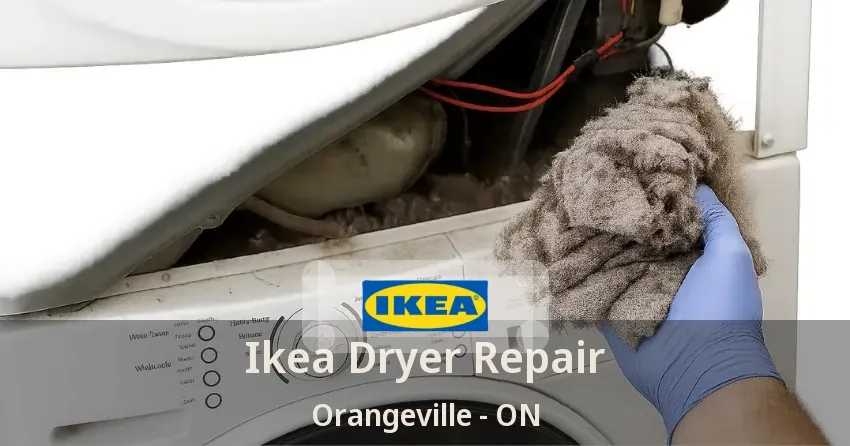 Ikea Dryer Repair Orangeville - ON