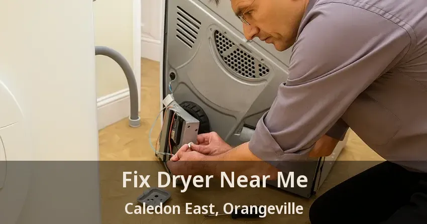 Fix Dryer Near Me Caledon East, Orangeville - ON