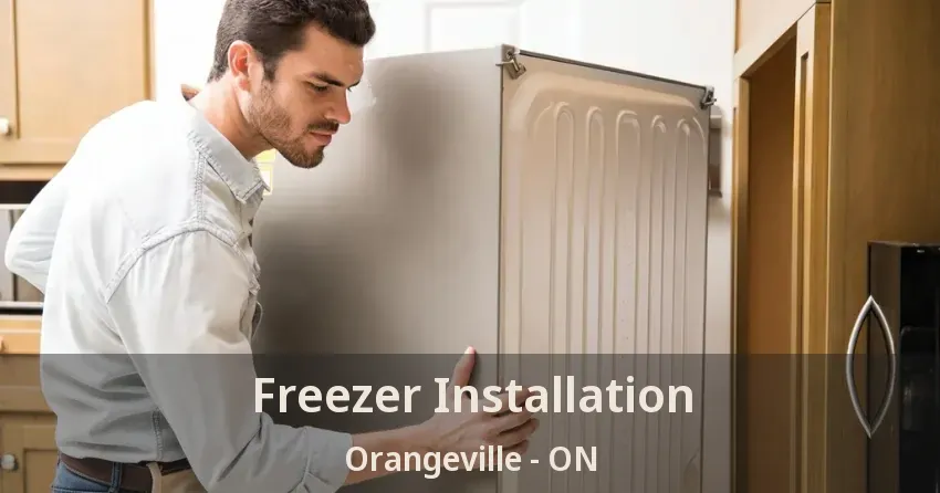 Freezer Installation Orangeville - ON