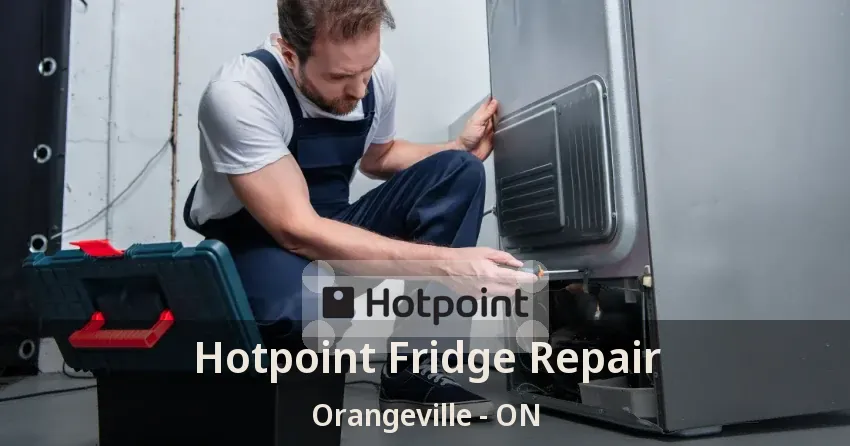Hotpoint Fridge Repair Orangeville - ON