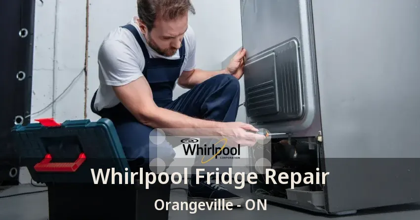 Whirlpool Fridge Repair Orangeville - ON