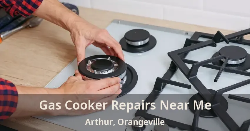 Gas Cooker Repairs Near Me Arthur, Orangeville - ON
