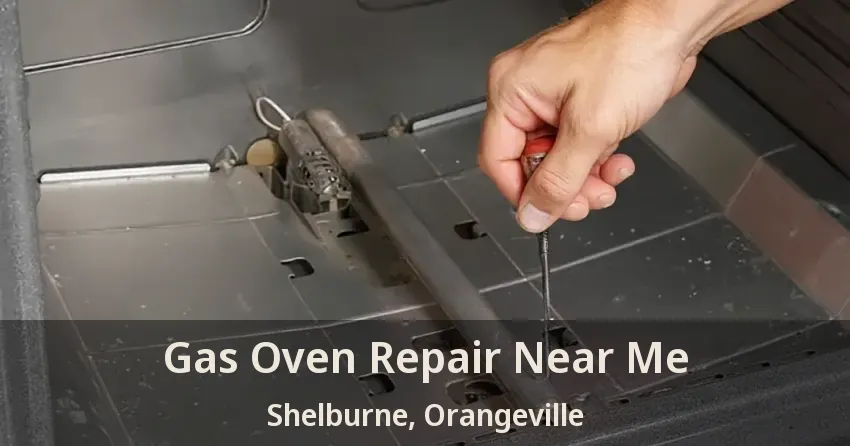Gas Oven Repair Near Me Shelburne, Orangeville - ON