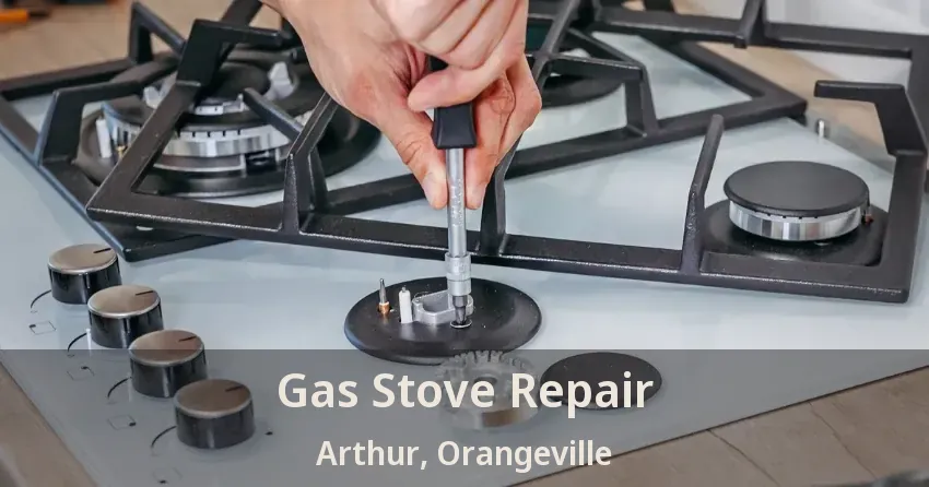 Gas Stove Repair Arthur, Orangeville - ON