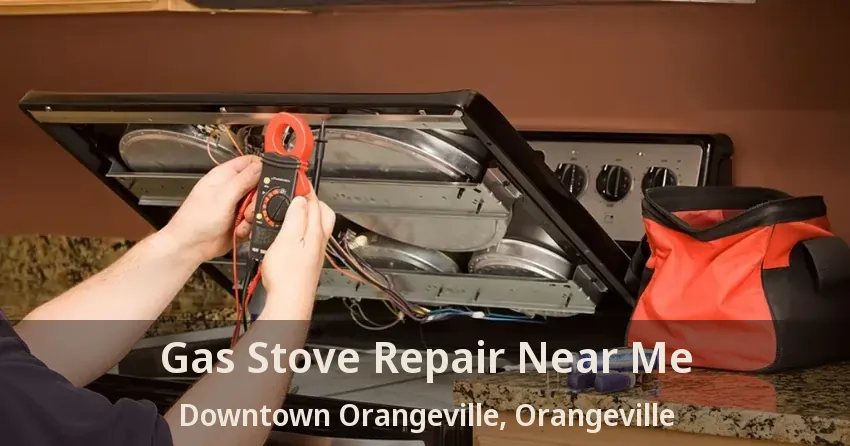 Gas Stove Repair Near Me Downtown Orangeville, Orangeville - ON