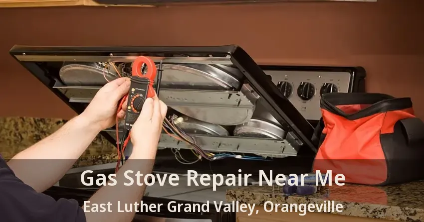 Gas Stove Repair Near Me East Luther Grand Valley, Orangeville - ON