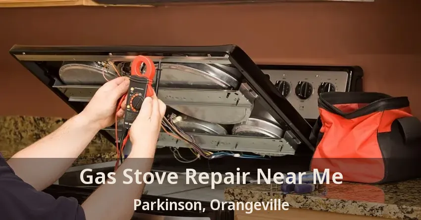 Gas Stove Repair Near Me Parkinson, Orangeville - ON
