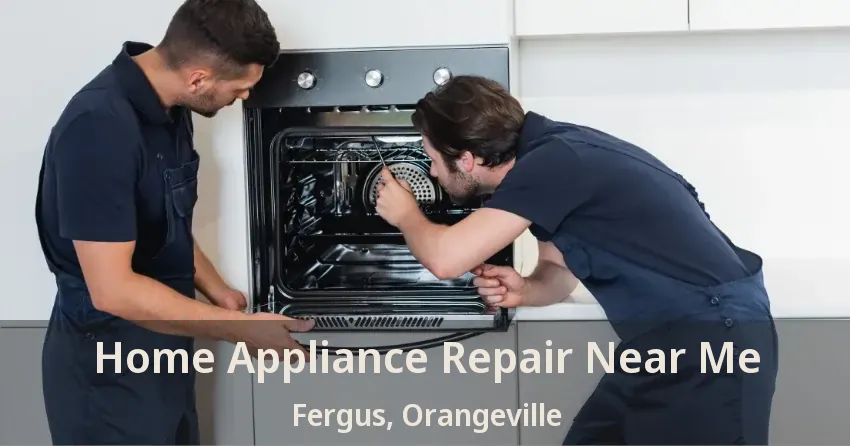 Home Appliance Repair Near Me Fergus, Orangeville - ON