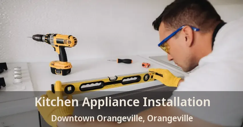 Kitchen Appliance Installation Downtown Orangeville, Orangeville - ON