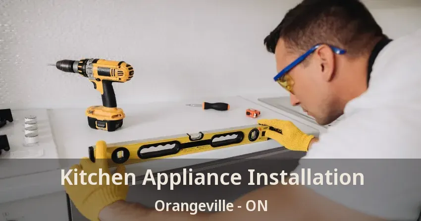 Kitchen Appliance Installation Orangeville - ON