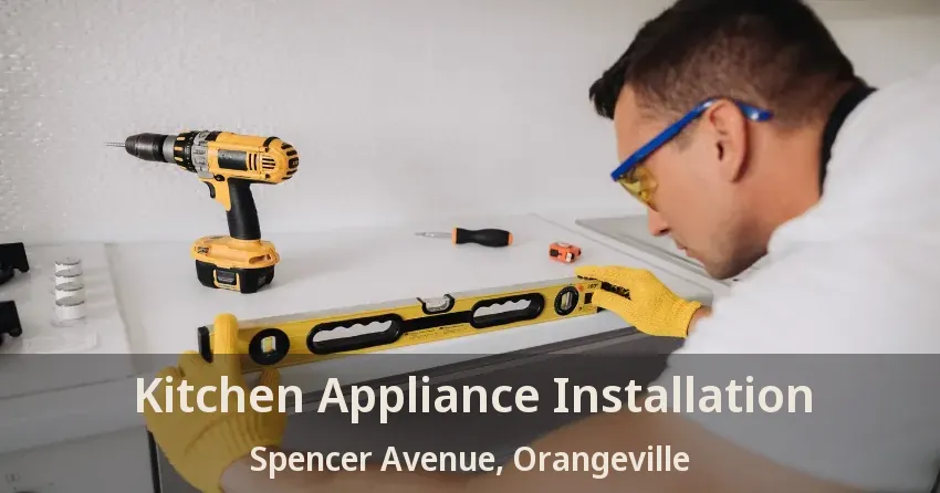 Kitchen Appliance Installation Spencer Avenue, Orangeville - ON