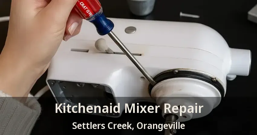 Kitchenaid Mixer Repair Settlers Creek, Orangeville - ON