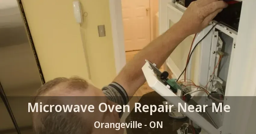 Microwave Oven Repair Near Me Orangeville - ON