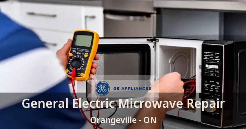 General Electric Microwave Repair Orangeville - ON