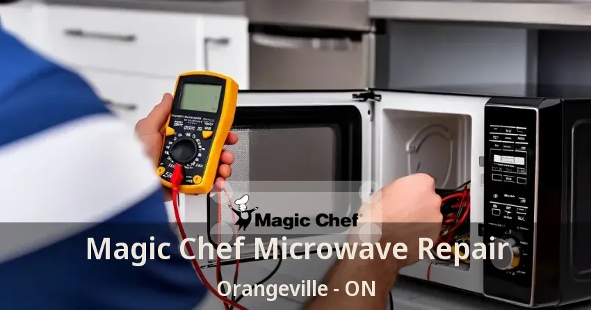 Magic Chef Microwave Repair Orangeville - ON