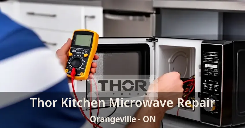 Thor Kitchen Microwave Repair Orangeville - ON
