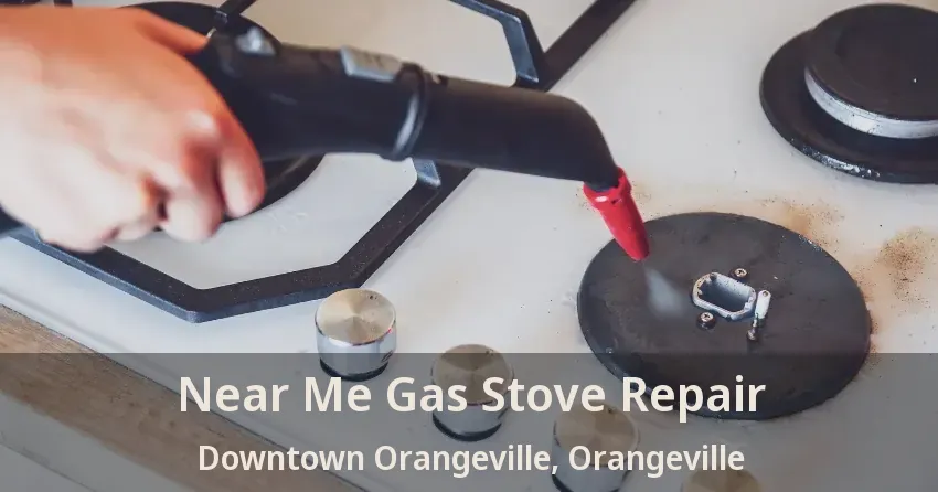 Near Me Gas Stove Repair Downtown Orangeville, Orangeville - ON