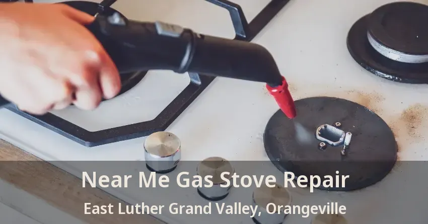 Near Me Gas Stove Repair East Luther Grand Valley, Orangeville - ON