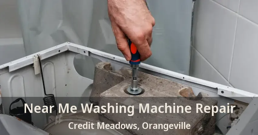 Near Me Washing Machine Repair Credit Meadows, Orangeville - ON