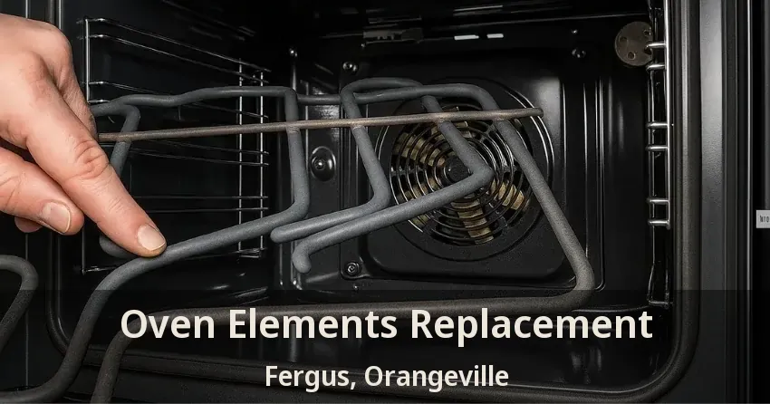 Oven Elements Replacement Fergus, Orangeville - ON