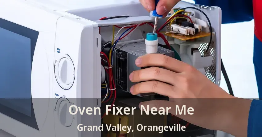 Oven Fixer Near Me Grand Valley, Orangeville - ON
