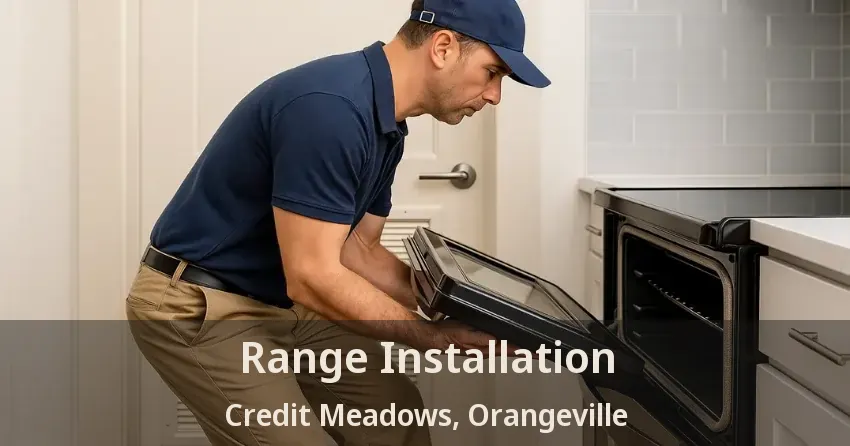 Range Installation Credit Meadows, Orangeville - ON