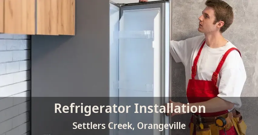 Refrigerator Installation Settlers Creek, Orangeville - ON
