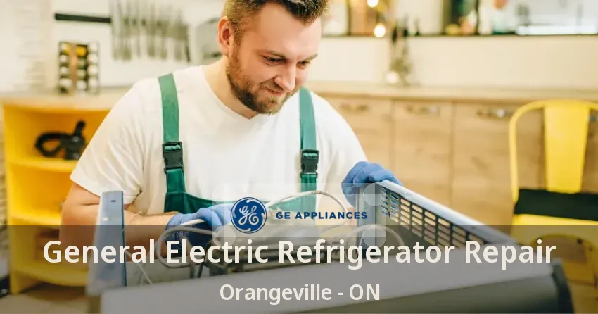 General Electric Refrigerator Repair Orangeville - ON
