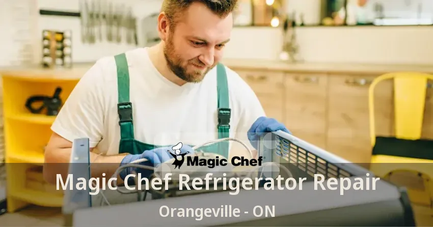 Magic Chef Refrigerator Repair Orangeville - ON