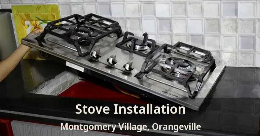 Stove Installation Montgomery Village, Orangeville - ON