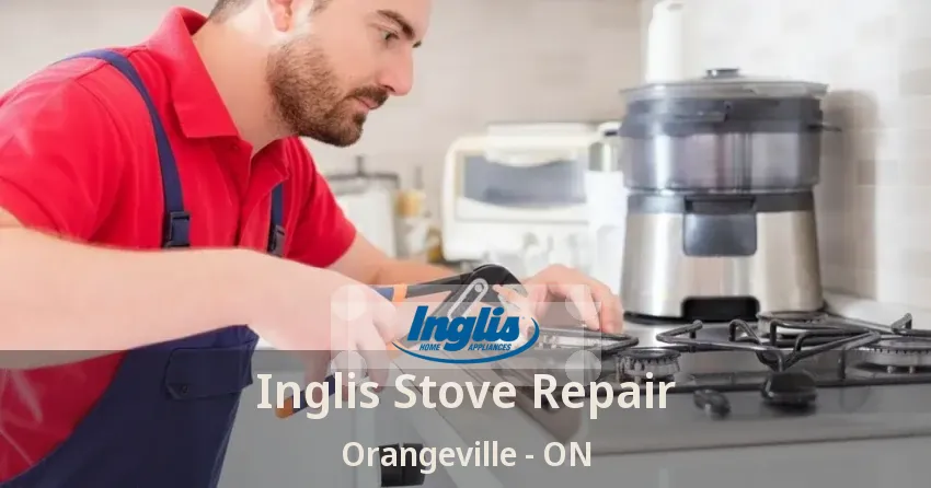 Inglis Stove Repair Orangeville - ON