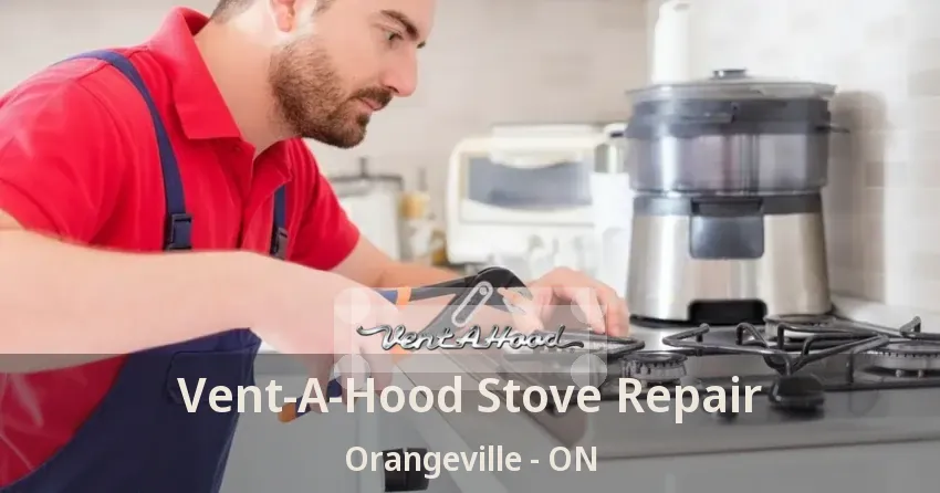 Vent-A-Hood Stove Repair Orangeville - ON
