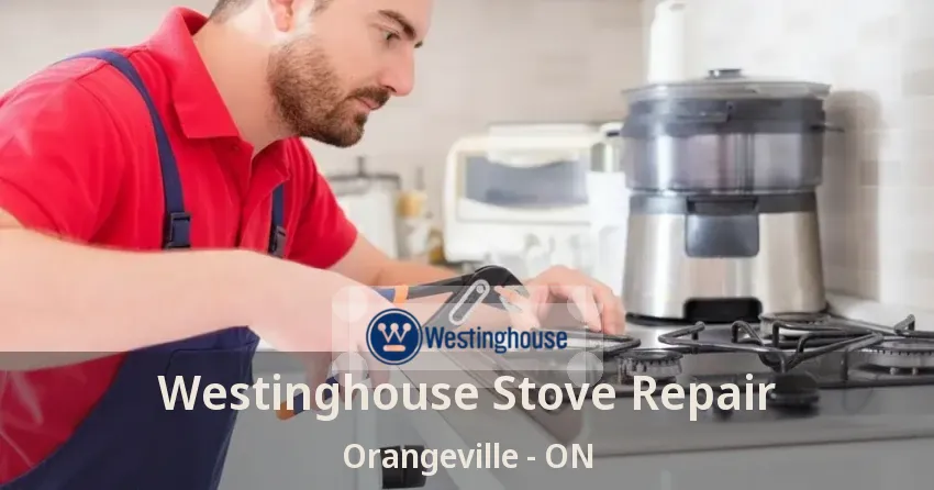 Westinghouse Stove Repair Orangeville - ON