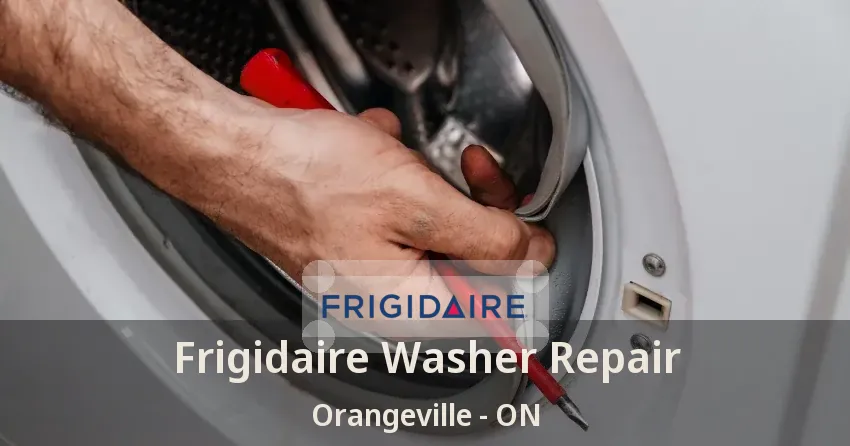 Frigidaire Washer Repair Orangeville - ON