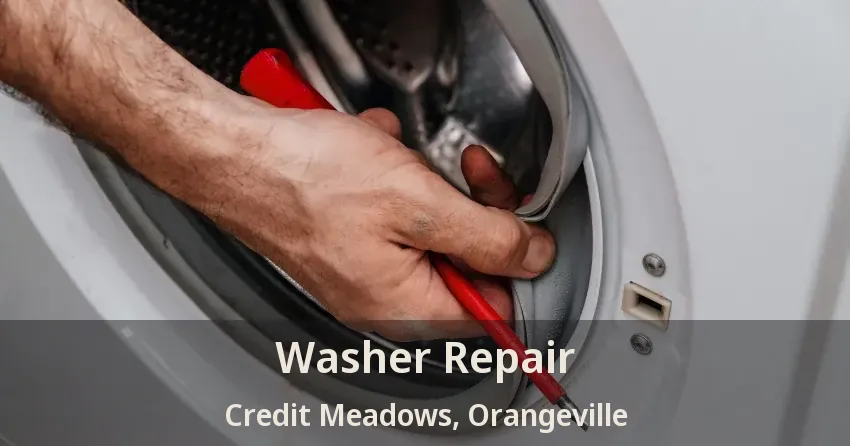 Washer Repair Credit Meadows, Orangeville - ON